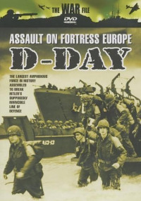 D-Day Assault On Fortress Europe