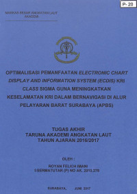 Optimalisasi Pemanfaatan Electronic Chart Display and Information System (ECDIS) KRI Class Sigma Guna Meningkatkan Keselamatan KRI Dalam Bernavigasi Di Alur Pelayaran Barat Surabaya (APBS)