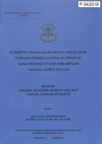 Konsepsi Penggunaan Maket Visualisasi Sebagai Pembelajaran Alternatif Guna Meningkatkan Kemampuan Taruna Korps Pelaut