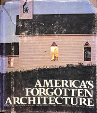 America's Forgotten Architecture