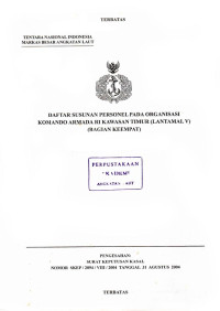 Daftar Susunan Personel Pada Organisasi Komando Armada RI Kawasan Timur (Lantamal V) (Bagian Keempat) Surat Keputusan Kasal Nomor: SKEP/2094/VIII/2004 Tanggal 31 Agustus 2004