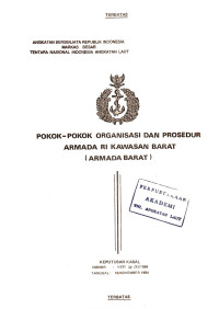 Pokok-Pokok Organisasi dan Prosedur Armada RI Kawasan Barat (Armada Barat) Keputusan Kasal Nomor : KEP/32/XI/1984 Tanggal : 10 November 1984