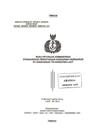 Buku Petunjuk Administrasi Standarisasi Perhitungan Anggaran Harranpur di Lingkungan TNI Angkatan Laut Publikasi Umum TNI AL (GAR-001.303) Pengesahan: Surat Keputusan Kasal Nomor: SKEP/3225/XII/1997 Tanggal 1 Desember 1997