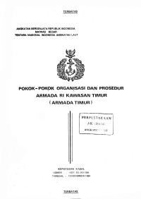 Pokok-Pokok Organisasi dan Prosedur Armada RI Kawasan Timur (Armada Timur) Keputusan Kasal Nomor : KEP 33/XI/1998 Tanggal 10 November 1984