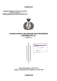 Pokok-Pokok Organisasi dan Prosedur Akademi TNI AL (AAL) Keputusan Kepala Staf TNI AL Nomor : KEP/39/VII/1997 Tanggal 31 Juli 1997