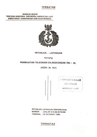 Petunjuk Lapangan Tentang Pembuatan Telegram di Lingkungan TNI-AL (KOM-36.104) Petunjuk Lapangan Dirkomlekal Nomor Juklap/4/X/86/Ditkom Tanggal 20 Oktober 1986