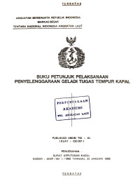 Buku Petunjuk Pelaksanaan Penyelenggaraan Geladi Tugas Tempur Kapal Publikasi Umum TNI-AL (KUAT-030.001) Pengesahan Surat Keputusan Kasal Nomor SKEP/251/I/1988 Tanggal 22 Januari 1988