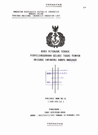 Buku Petunjuk Teknik Penyelenggaraan Geladi Tugas Tempur Brigade Infantri Korps Marinir Publikasi Umum TNI AL (KUAT - 030.112) Pengesahan Surat Keputusan Kasal Nomor SKEP/501/II/1991 Tanggal 16 Pebruari 1991