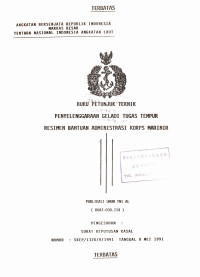 Buku Petunjuk Teknik Penyelenggaraan Geladi Tugas Tempur Resimen Bantuan Administrasi Korps Marinir Publikasi Umum TNI AL (KUAT - 030.114) Pengesahan Surat Keputusan Kasal Nomor: SKEP/1320/V/1991 Tanggal 8 Mei 1991