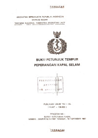 Image of Buku Petunjuk Tempur Peperangan Kapal Selam Publikasi Umum TNI AL (KUAT - 130.003) Pengesahan Surat Keputusan Kasal Nomor : SKEP/4176/XI/1987 Tanggal 30 November 1987