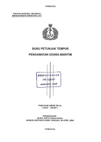 Buku Petunjuk Tempur Pengamatan Udara Maritim Publikasi Umum TNI AL (KUAT-130.007) Pengesahan: Surat Keputusan Kasal Nomor: SKEP/897/IV/2004 Tanggal 30 April 2004