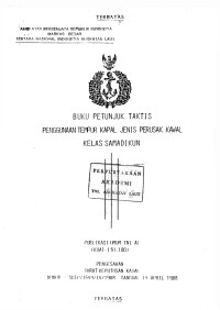 Image of Buku Petunjuk Taktis Penggunaan Tempur Kapal Jenis Perusak Kawal Kelas Samadikun Publikasi Umum TNI AL (KUAT-130.100) Pengesahan: Surat Keputusan Kasal Nomor: SKEP/1649/IV/1988 Tanggal 19 April 1988