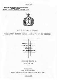 Buku Petunjuk Taktis Penggunaan Tempur Kapal Jenis PC Kelas Sibarau Publikasi Umum TNI AL (KUAT-130.108) Pengesahan: Surat Keputusan Kasal Nomor: SKEP/4530/X/1988 Tanggal 1 Oktober 1988