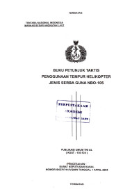 Buku Petunjuk Taktis Penggunaan Tempur Helikopter Jenis Serba Guna NBO-105 Publikasi Umum TNI AL (KUAT-130.124) Pengesahan: Surat Keputusan Kasal Nomor: SKEP/741/IV/2004 Tanggal 1 April 2004