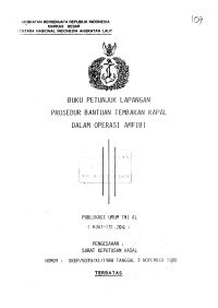 Buku Petunjuk Lapangan Prosedur Bantuan Tembakan Kapal Dalam Operasi Amfibi Publikasi Umum TNI AL (KUAT-131.206) Pengesahan: Surat Keputusan Kasal Nomor: SKEP/5039/XI/1988 Tanggal 3 Nopember 1988