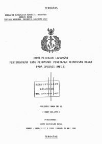 Buku Petunjuk Lapangan Pertimbangan Yang Mendasari Penetapan Keputusan Dasar Pada Operasi Amfibi Publikasi Umum TNI AL (KUAT-131.223) Pengesahan: Surat Keputusan Kasal Nomor: SKEP/1417/V/1991 Tanggal 22 Mei 1991