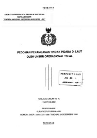 Pedoman Penanganan Tindak Pidana di Laut Oleh Unsur Operasional TNI AL Publikasi Umum TNI AL (KUAT-133.205) Pengesahan: Surat Keputusan Kasal Nomor: SKEP/2641/XII/1998 Tanggal 24 Desember 1998