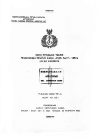 Buku Petunjuk Taktis Penggunaan Tempur Kapal Jenis Bantu Umum Kelas Karimata Publikasi Umum TNI AL (KUAT-134.102) Pengesahan: Surat Keputusan Kasal Nomor: SKEP/761/II/1992 Tanggal 20 Februari 1992