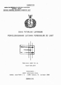 Buku Petunjuk Lapangan Penyelenggaraan Latihan Pembekalan Di Laut Publikasi Umum TNI AL (KUAT - 030.207) Pengesahan Surat Keputusan Kasal Nomor : SKEP / 4943 / X / 1988 Tanggal 31 Oktober 1988