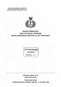 Image of Naskah Sementara Buku Petunjuk Lapangan Penyelenggaraan Survival Di Laut Dan Di Darat Publikasi Umum TNI AL (KUAT - 030.218 NS ) Peraturan Kasal Nomor Perkasal/10/I/2009 Tanggal 14 Januari 2009