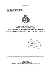 Naskah Sementara Buku Petunjuk Teknik Pengoperasian Radio Frekuensi Data (RFD) Sistem Informasi Pantau Posisi Otomatis (SIPPO) Publikasi Umum TNI AL (KUAT - 070.101 NS Pengesahan Surat Keputusan Kasal Nomor : SKEP / 1561 / VIII / 2006 / Tanggal 1 Agustus 2006