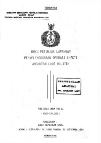 Image of Buku Petunjuk Lapangan Penyelenggaraan Operasi Bhakti Angkutan Laut Militer Publikasi Umum TNI AL (KUAT - 134.203) Pengesahan Surat Keputusan Kasal Nomor : SKEP / 4524 / IX / 1988 Tanggal 30 September 1988