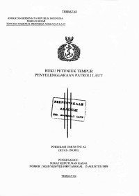 Buku Petunjuk Tempur Penyelenggaraan Patroli Laut Publikasi Umum TNI AL (KUAT - 138.001) Pengesahan Surat Keputusan Kasal Nomor SKEP / 3626 / VIII / 1989 Tanggal 15 Agustus 1989