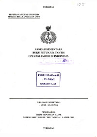 Naskah Sementara Buku Petunjuk Taktis Operasi Amfibi di Indonesia Publikasi Umum TNI AL (KUAT - 131.121 NS) Pengesahan Surat Keputusan Kasal Nomor: SKEP/1153/IV/2005 Tanggal 1 April 2005