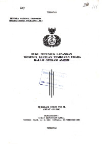 Buku Petunjuk Lapangan Prosedur Bantuan Tembakan Udara Dalam Operasi Amfibi Publikasi Umum TNI AL (KUAT-131.214) Pengesahan: Surat Keputusan Kasal Nomor: SKEP/164/II/2001 Tanggal 23 Pebruari 2001