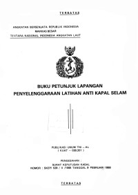 Buku Petunjuk Lapangan Penyelenggaraan Latihan Anti Kapal Selam Publikasi Umum TNI AL (KUAT - 030.201) Pengesahan Surat Keputusan Kasal Nomor : SKEP / 529 / II / 1988 Tanggal 9 Februari 1988