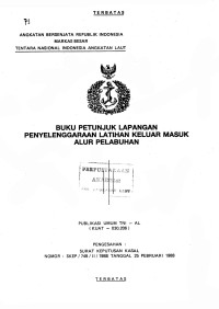 Buku Petunjuk Lapangan Penyelenggaraan Latihan Keluar Masuk Alur Pelabuhan Publikasi Umum TNI AL (KUAT - 030.206) Pengesahan Surat Keputusan Kasal Nomor : SKEP / 749 / II / 1988 Tanggal 25 Februari 1988