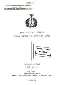 Image of Buku Petunjuk Lapangan Pengoperasian Helikopter di Kapal Publikasi Umum TNI AL (KUAT-130.211) Pengesahan: Surat Keputusan Kasal Nomor: SKEP/1422/II/1989 Tanggal 27 Pebruari 1989