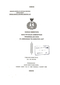 Naskah Sementara Buku Petunjuk Administrasi Pengendalian Dana di Lingkungan TNI Angkatan Laut Publikasi Umum TNI AL (KU - 001.302 NS) Pengesahan Surat Keputusan Kasal Nomor: SKEP/732/III/1998 Tanggal 11 Maret 1998