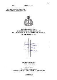 Naskah Sementara Buku Petunjuk Pelaksanaan Pola Pendidikan Pengembangan Perwira TNI Angkatan Laut Publikasi Umum TNI AL (PERS - 002.001 NS) Pengesahan Surat Keputusan Kasal Nomor : SKEP / 69 / I / 2003 Tanggal 15 Januari 2003