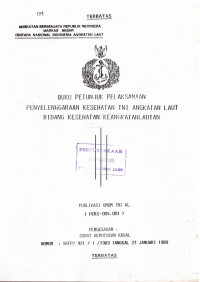 Buku Petunjuk Pelaksanaan Penyelenggaraan Kesehatan TNI Angkatan Laut Bidang Kesehatan Keangkatanlautan Publikasi Umum TNI AL (PERS - 004.001) Pengesahan Surat Keputusan Kasal Nomor : SKEP / 921 / I / 1989 Tanggal 23 Januari 1989