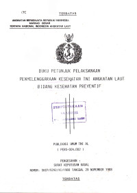 Buku Petunjuk Pelaksanaan Penyelenggaraan Kesehatan TNI Angkatan Laut Bidang Kesehatan Preventif Publikasi Umum TNI AL (PERS - 004.002) Pengesahan Surat Keputusan Kasal Nomor : SKEP / 5292 / XI / 1988 Tanggal 29 November 1988