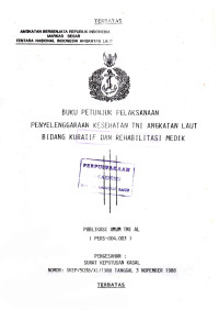 Buku Petunjuk Pelaksanaan Penyelenggaraan Kesehatan TNI Angkatan Laut Bidang Kuratif dan Rehabilitasi Medik Publikasi Umum TNI AL (PERS - 004.003) Pengesahan Surat Keputusan Kasal Nomor : SKEP / 5038 / XI / 1988 Tanggal 3 November 1988