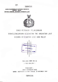 Buku Petunjuk Pelaksanaan Penyelenggaraan Kesehatan TNI Angkatan Laut Bidang Kesehatan Gigi dan Mulut Publikasi Umum TNI AL (PERS - 004.004) Pengesahan Surat Keputusan Kasal Nomor : SKEP / 5285 / XI / 1988 Tanggal 20 November 1988