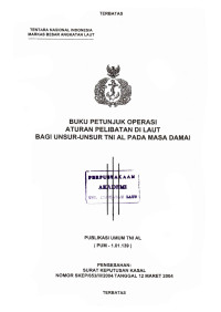 Buku Petunjuk Operasi Aturan Pelibatan di Laut Bagi Unsur-Unsur TNI AL Pada Masa Damai Publikasi Umum TNI AL (PUM-1.01.139) Pengesahan: Surat Keputusan Kasal Nomor: SKEP/653/III/2004 Tanggal 12 Maret 2004