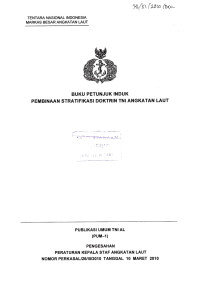 Buku Petunjuk Induk Pembinaan Stratifikasi Doktrin TNI Angkatan Laut Publikasi Umum TNI AL (PUM-1) Pengesahan Peraturan Kepala Staf Angkatan Laut Nomor Perkasal/26/III/2010 Tanggal 10 Maret 2010