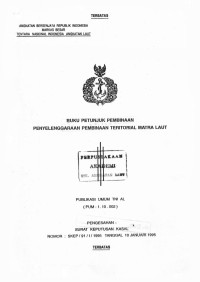 Buku Petunjuk Pembinaan Penyelenggaraan Pembinaan Teritorial Matra Laut Publikasi Umum TNI AL (PUM - 1.10.002) Pengesahan Surat Keputusan Kasal Nomor: SKEP/91/I/1995 Tanggal 10 Januari 1995