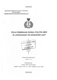 Pola Pembinaan Sosial Politik ABRI di Lingkungan TNI Angkatan Laut Publikasi Umum TNI AL (PUM-1.11) Pengesahan Surat Keputusan Kasal Nomor: SKEP/1684/VII/1998 Tanggal 16 Juli 1998