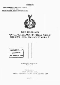 Pola Pembinaan Penyelenggaraan Stratifikasi Naskah Publikasi Umum TNI Angkatan Laut Publikasi Umum TNI - AL (PUM-1.11) Pengesahan Surat Keputusan Kasal Nomor: SKEP/1030/III/1987 Tanggal 30 Maret 1987