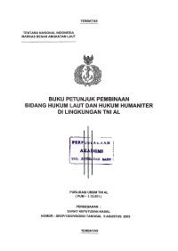 Buku Petunjuk Pembinaan Bidang Hukum Dan Hukum Humaniter di Lingkungan TNI AL Publikasi Umum TNI AL (PUM-1.12.001) Pengesahan Surat Keputusan Kasal Nomor: SKEP/1306/VIII/2003 Tanggal 5 Agustus 2003