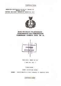 Buku Petunjuk Pelaksanaan Pengawasan dan Pemeriksaan Pembinaan Sumber Daya TNI AL Publikasi Umum TNI AL (WAS - 001.001) Pengesahan Surat Keputusan Kasal Nomor: SKEP/2386/VIII/1993 Tanggal 31 Agustus 1993