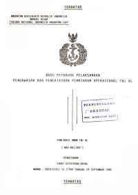 Image of Buku Petunjuk Pelaksanaan Pengawasan dan Pemeriksaan Pembinaan Operasional TNI AL Publikasi Umum TNI AL (WAS - 001.002) Pengesahan Surat Keputusan Kasal Nomor: SKEP/5242/IX/1990 Tanggal 24 September 1990