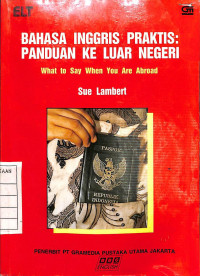 Bahasa Inggris Praktis: Panduan ke Luar Negeri What to Say When You Are Abroad