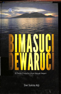 Image of Bima Suci Dewa Ruci : 30 Pesan Filosofis untuk Sebuah Negeri