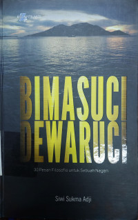 Bimasuci & Dewaruci : 30 Pesan Filosofis untuk Sebuah Negeri