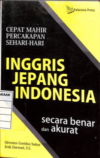 Cepat Mahir Percakapan Sehari-hari : Inggris Jepang Indonesia secara benar dan akurat